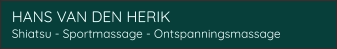 HANS VAN DEN HERIK  Shiatsu - Sportmassage - Ontspanningsmassage