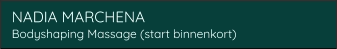 NADIA MARCHENA Bodyshaping Massage (start binnenkort)