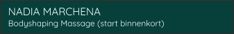 NADIA MARCHENA Bodyshaping Massage (start binnenkort)