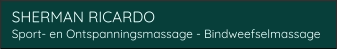 SHERMAN RICARDO Sport- en Ontspanningsmassage - Bindweefselmassage